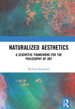 [预订]Naturalized Aesthetics: A Scientific Framework for the Philosophy of Art 9780367440046