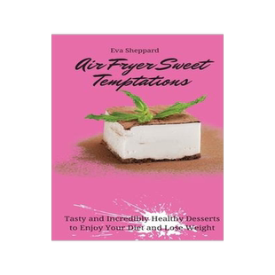 [预订]Air Fryer Sweet Temptations: Tasty and Incredibly Healthy Desserts to Enjoy Your Diet and Lose Weigh 9781803176130