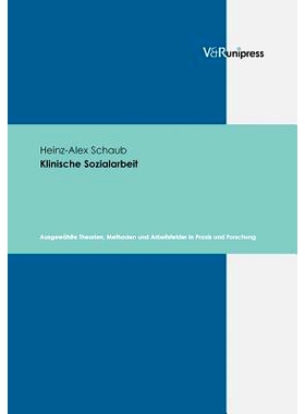 预订 Klinische Sozialarbeit: Ausgewählte Theorien, Methoden und Arbeitsfelder in Praxis und Forschung 临床社会工作：实