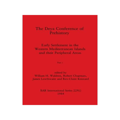 [预订]The Deya Conference of Prehistory, Part i: Early Settlement in the Western Mediterranean Islands and 9781407392165