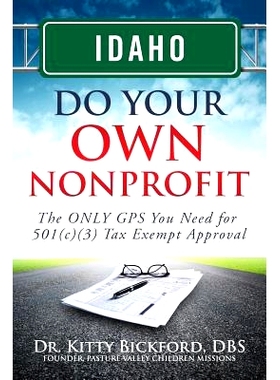 预订 Idaho Do Your Own Nonprofit: The ONLY GPS You Need for 501c3 Tax Exempt Approval: 9781633080263