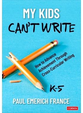预订 My Kids Can’t Write, K-5: How to Advance Achievement Through Cross-Curricular Writing 我的孩子不会写字，K-5：如何