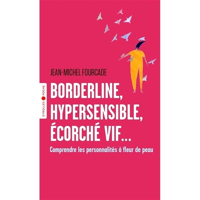预订 Borderline, hypersensible, écorché vif... : comprendre les personnalités à fleur de peau 边缘型、过敏型、活剥皮