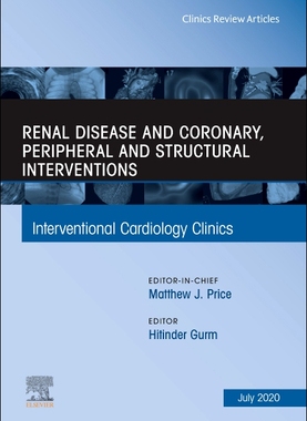 【预订】Renal Disease and Coronary, Peripheral and Structural Interventions, an Issue of Interventional Cardiology...