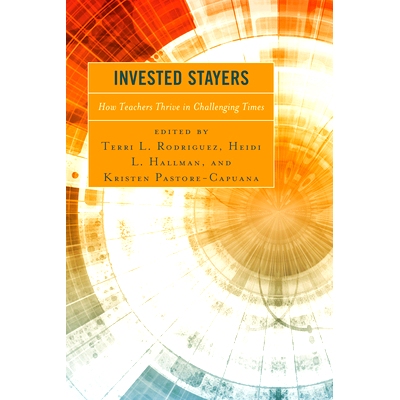 预订 Invested Stayers: How Teachers Thrive in Challenging Times 投资留下者:教师如何在充满挑战的时代茁壮成长: 97814758520