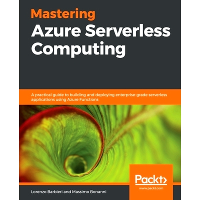 预订 Mastering Azure Serverless Computing 掌握Azure无服务器计算: 9781789951226