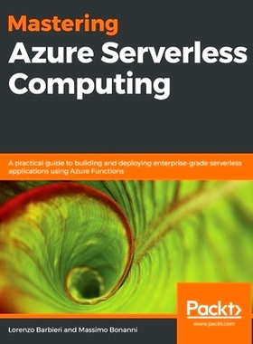 预订 Mastering Azure Serverless Computing 掌握Azure无服务器计算: 9781789951226