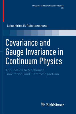 【预订】Covariance and Gauge Invariance in Continuum Physics: Application to Mechanics, Gravitation, and Electroma...