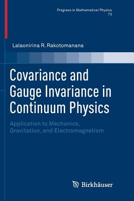 【预订】Covariance and Gauge Invariance in Continuum Physics: Application to Mechanics, Gravitation, and Electroma...