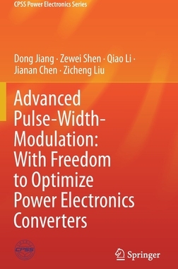【预订】Advanced Pulse-Width-Modulation: With Freedom to Optimize Power Electronics Converters