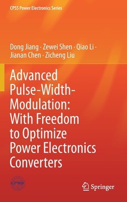 【预订】Advanced Pulse-Width-Modulation: With Freedom to Optimize Power Electronics Converters