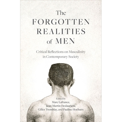 预订 The Forgotten Realities of Men: Critical Reflections on Masculinity in Contemporary Society: 9780774871624