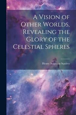 [预订]A Vision of Other Worlds, Revealing the Glory of the Celestial Spheres 9781019413678