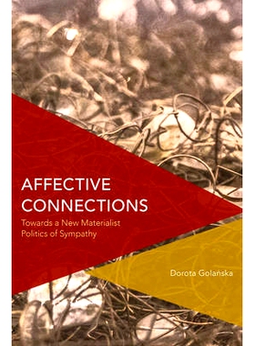 预订 Affective Connections: Towards a New Materialist Politics of Sympathy 情感关系：走向新的唯物主义的同情政治: 9781783