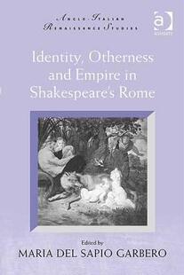 【预订】Identity, Otherness and Empire in Shakespeare’s Rome