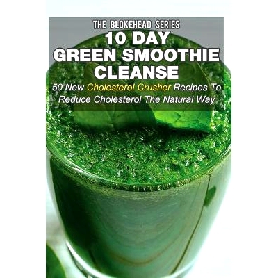 预订 10 Day Green Smoothie Cleanse: 50 New Cholesterol Crusher Recipes To Reduce Cholesterol The Natural Way: 9781505626