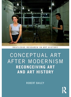 预订 Conceptual Art After Modernism: Reconceiving Art and Art History 现代主义之后的观念艺术：重新构想艺术与艺术史: 9781