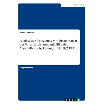 预订 Analyse Zur Umsetzung Von Bestellregeln Der Vorratserganzung Mit Hilfe Der Materialbedarfsplanung in SAP R/3 Erp: 9