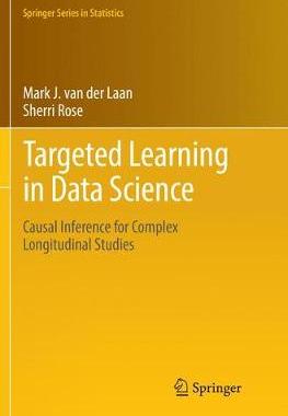 【预订】Targeted Learning in Data Science: Causal Inference for Complex Longitudinal Studies