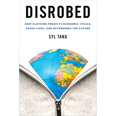 预订 Disrobed: How Clothing Predicts Economic Cycles, Saves Lives, and Determines the Future 服装是如何预测经济周期、拯