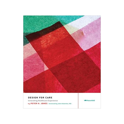 [预订]Design for Care: Innovating Healthcare Experience 9781933820231