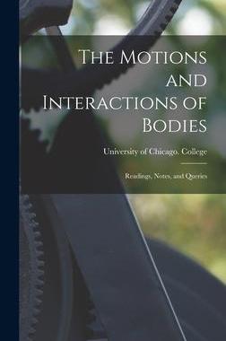 [预订]The Motions and Interactions of Bodies; Readings, Notes, and Queries 9781014102423