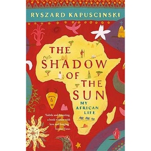 预售 太阳的阴影 豆瓣年度读书榜单 Ryszard Kapuscinski 英文原版 The Shadow of the Sun: My African Life