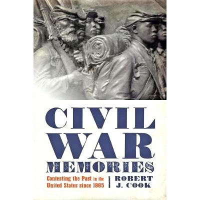 预订 Civil War Memories: Contesting the Past in the United States since 1865 内战记忆：1865 年以来美国的历史争议: 978142