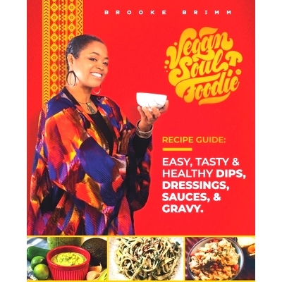 预订 Vegan Soul Foodie Recipe Guide: Easy, Tasty & Healthy Dips, Dressings, Sauces, and Gravy: 9781948487085