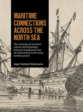 [预订]Maritime connections across the North Sea : The exchange of maritime culture and technology between  9789088909870