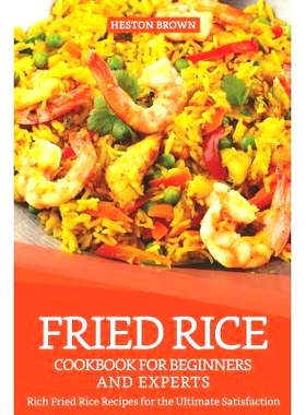 预订 Fried Rice Cookbook for Beginners and Experts: Rich Fried Rice Recipes for the Ultimate Satisfaction: 9781091329539