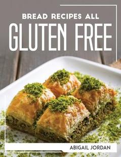 Recipes Bread All Gluten 9781804767887 Free 预订