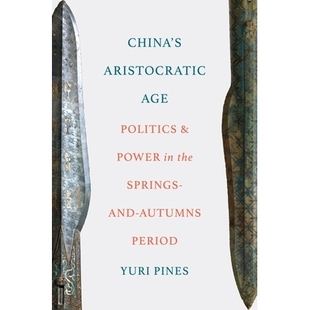 预订 China’s Aristocratic Age: Politics and Power in the Springs-and-Autumns Period 中国的*时代：春秋时期的政治与权力: