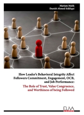 预订 How Leader’s Behavioral Integrity Affect Followers Commitment, Engagement, OCB, and Job Performance: The Role of T