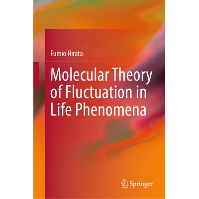 预订 Molecular Theory of Fluctuation in Life Phenomena 生命现象波动的分子理论 9789819633630