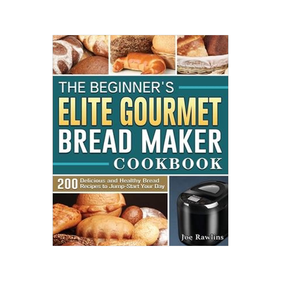 [预订]The Beginner’s Elite Gourmet Bread Maker Cookbook: 200 Delicious and Healthy Bread Recipes to Jump 9781801661652