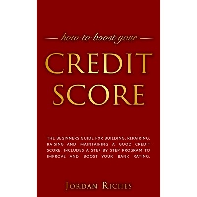 预订 Credit Score: The beginners guide for building, repairing, raising and maintaining a good credit score. Includes a