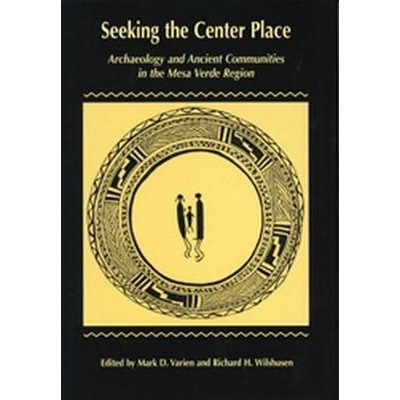 预订 Seeking the Center Place: Archaeology and Ancient Communities in the Mesa Verde Region 寻找中心：梅萨维德地区的考古