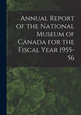 [预订]Annual Report of the National Museum of Canada for the Fiscal Year 1955-56 9781013328787
