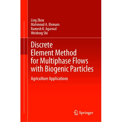 预订 Discrete Element Method for Multiphase Flows with Biogenic Particles: Agriculture Applications 生物颗粒多相流的离散