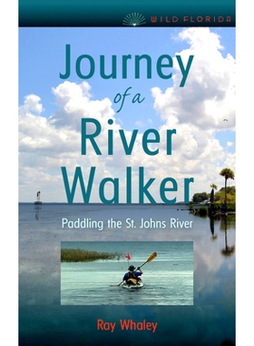 预订 Journey of a River Walker: Paddling the St. Johns River 河流步行者之旅：在圣约翰斯河划船: 9780813068114
