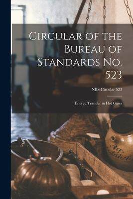 [预订]Circular of the Bureau of Standards *: Energy Transfer in Hot Gases; NBS Circular 523 9781014718723