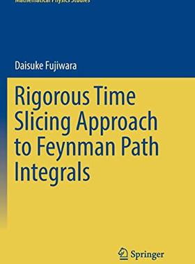 【预订】Rigorous Time Slicing Approach to Feynman Path Integrals