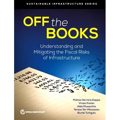 预订 Off the Books: Understanding and Mitigating the Fiscal Risks of Infrastructure 账外：了解和减轻基础设施的财政风险: