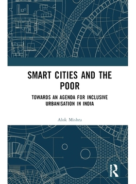 预订 Smart Cities and the Poor: Towards an Agenda for Inclusive Urbanisation in India 智慧城市与穷人：制定印度包容式城市