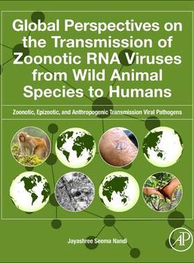 [预订]Global Perspectives on the Transmission of Zoonotic RNA Viruses from Wild Animal Species to Humans 9780443132674
