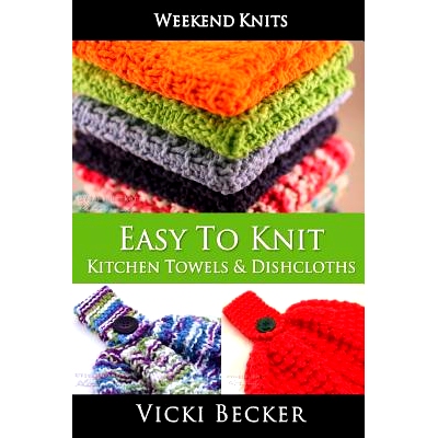 预订 Easy To Knit Kitchen Towels and Dishcloths: 9781500666125