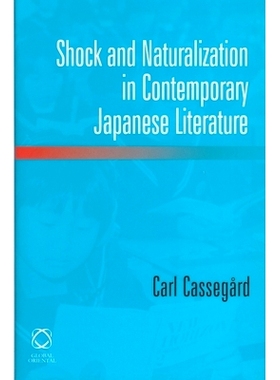 预订 Shock and Naturalization in Contemporary Japanese Literature 当代日本文学中的震撼与自然化: 9781905246298