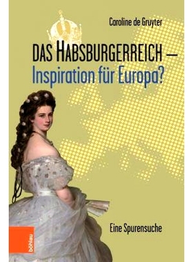 预订 Das Habsburgerreich - Inspiration für Europa?: Eine Spurensuche. Aus dem Niederländischen übersetzt von Leopold