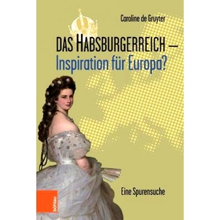 Inspiration Leopold von Aus Das Habsburgerreich dem Europa? für übersetzt 预订 Eine Niederländischen Spurensuche.
